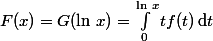 F(x)=G(\ln\,x)=\int_0^{\ln\,x}tf(t)\,\text{d}t